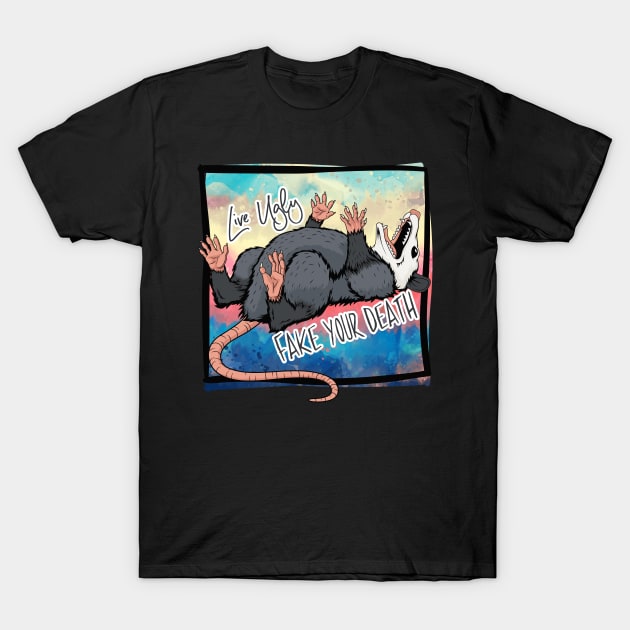 Live Ugly Fake Your Death Possum T-Shirt by Toodles & Jay